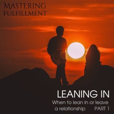 Leaning Out – When to Lean In or Leave a Relationship